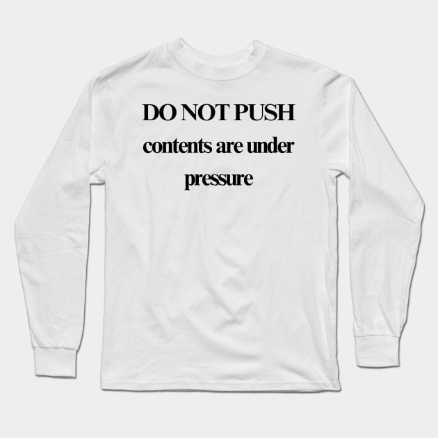 DO NOT PUSH Long Sleeve T-Shirt by stupid ass dumb ass shirts for idiots